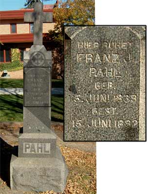 Hier ruhet Franz J Pahl geb. 5 Juni 1839, Gest. 15 Juni 1892